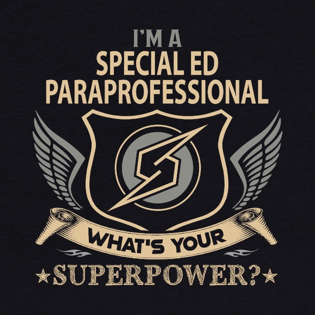 Special Ed Paraprofessional T Shirt - Superpower Gift Item Tee by Cosimiaart